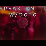 Speak On It with DCTC - Facts, Lies, and False Narratives