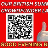 Our British Summertime Crowdfunder, is LIVE Ep 142. 11 June 2025