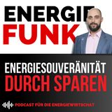 E&M Energiefunk - Energiesouveränität durch Sparen - der Podcast für die Energiewirtschaft