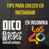 Tips para crecer en Instagram - Dico el de Redes en Insomnia de Los 40