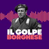 Il Golpe Borghese: quando l'Italia rischiò il colpo di Stato