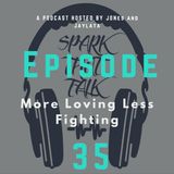 Episode 35: More Loving Less Fighting