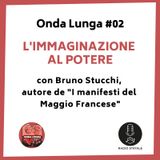 Onda Lunga #02 - L'immaginazione al potere (con Bruno Stucchi)