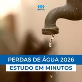 Estudo em minutos - Perdas de Água 2026