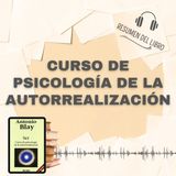 CURSO DE PSICOLOGÍA DE LA AUTORREALIZACIÓN 📗 Resumen del Libro - Ideas Clave de ANTONIO BLAY (Baja tu PDF📥)