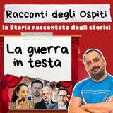 #56 La guerra in testa (con Anna Grillini)