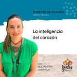 Ep. 050 - La inteligencia del corazón con Roberta De Ocampo