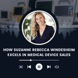 How Suzanne Rebecca Windesheim Excels in Medical Device Sales
