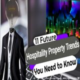 11 Future Hospitality Property Trends You Need to Know | Ep. #232