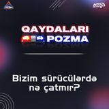 Bizim sürücülərdə nə çatmır?
