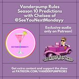 Vanderpump Rules Season 10 Predictions with Chelsea of @SeeYouNextMondayy [PATREON EPISODE]