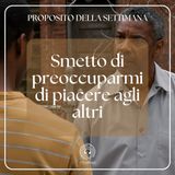 016 Proposito della Settimana | Smetto di preoccuparmi di piacere agli altri