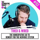 152: A Homeopathic for the TIRED and WIRED
