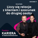 Kariera w Nieruchomościach 17: Liczy się relacja z klientem i szacunek do drugiej osoby