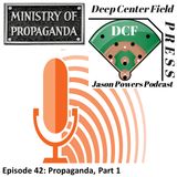 Episode 42: Propaganda, Part 1
