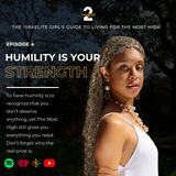 Season 2 Episode 4 | Humility is Your Strength