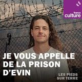 Je vous appelle de la prison d'Evin 3/3 : Le dernier informé