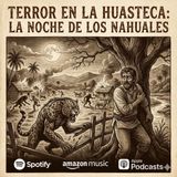 HORROR CAST : Los NAHUALES que Asolaban Potreros de Veracruz