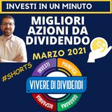 LE MIGLIORI 3 AZIONI DA DIVIDENDO - marzo 2021 #shorts