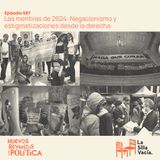 Las mentiras de 2024: Negacionismo y estigmatizaciones desde la derecha