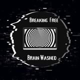 Brain Washed | Breaking Free Podcast