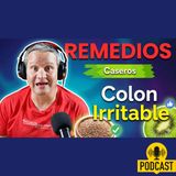 Tienes Colon IRRITABLE, hablemos de remedios caseros