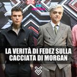 La Verità di Fedez Sulla Cacciata di Morgan da X Factor!