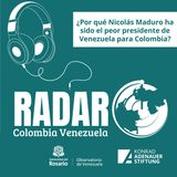 ¿Por qué Nicolás Maduro ha sido el peor presidente de Venezuela para Colombia? (Ep. 12)