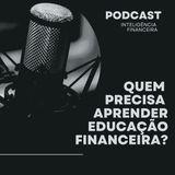 Quem precisa aprender educação financeira?