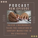 Rajesh Lingenahalli Talks The Evolution of Content Marketing in PR Strategies
