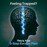 Feeling TRAPPED? This is Your 3-Step ESCAPE Plan.