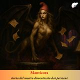Manticora, storia del mostro dimenticato dai persiani