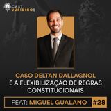 Episódio 28:Caso Deltan Dallagnol e a flexibilização de regras constitucionais