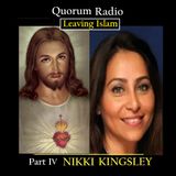 QUORUM RADIO: Part III Nikki Kingsley-Jesus Tells Her it Was Now or Never and Leaving Islam for Christianity-04-24-25