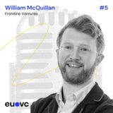 #5 William McQuillan, Frontline Ventures, pt 1