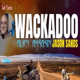 Wackadoo of the week! Jason Sands, Alien Assassin!
