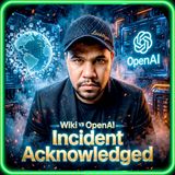 Wiki ᵛˢ OpenAI  Incident Acknowledged