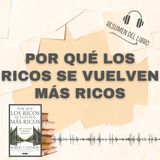 POR QUÉ LOS RICOS SE VUELVEN MÁS RICOS 📗 Resumen del Libro - Ideas Clave de ROBERT KIYOSAKI (Baja tu PDF📥)