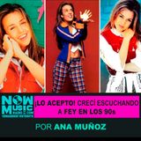 ¡Si lo acepto! Crecí escuchando a #Fey en los #90s