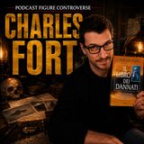 CHARLES FORT – L'Uomo che Raccolse l'Impossibile