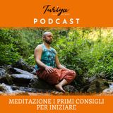 Puntata 06 - Meditazione i primi consigli per iniziare