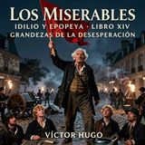 Los miserables de Victor Hugo 📖 | Parte 4: Idilio y epopeya — Libro 14: Grandezas de la desesperación | Audiolibro en español | Grandes Clá