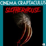 Slotherhouse CINEMA CRAPTACULUS