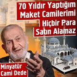 70 Yıldır Yaptığım Maket Camilerimi Hiçbir Para Satın Alamaz