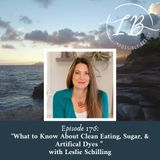 Episode 176: Leslie Schilling, MA, RDN, CSCS, CEDS-C-What to Know About Clean Eating, Sugar, & Artificial Dyes