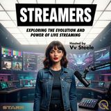 STREAMERS - Rise of Live Digital Fame - The Streaming Effect: Culture, Commerce, and What's Next