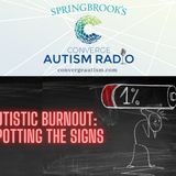 Autistic Burnout: Spotting the Signs