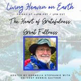 The Heart of Gratefulness: Great Fullness with Dennis Gaither