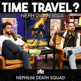 Time Travel? | Neph 2 America