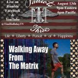 8-13-2026 Patriots III – Walking Away From The Matrix